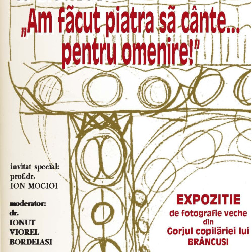 Vernisajul expoziției &quot;Brâncuși: Am făcut piatra să cânte... pentru omenire&quot; la Gorj